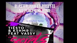 Blasterjaxx ft Rosette vs Tiesto & KSHMR ft Vassy - -No Place Like Secrets-