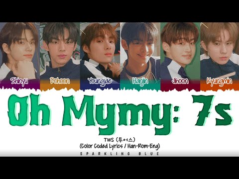 TWS 투어스 OH MYMY 7S Lyrics Color Coded Han Rom Eng