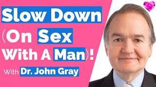 Don't Get Intimate With A Man Too Soon!  Dr. John Gray