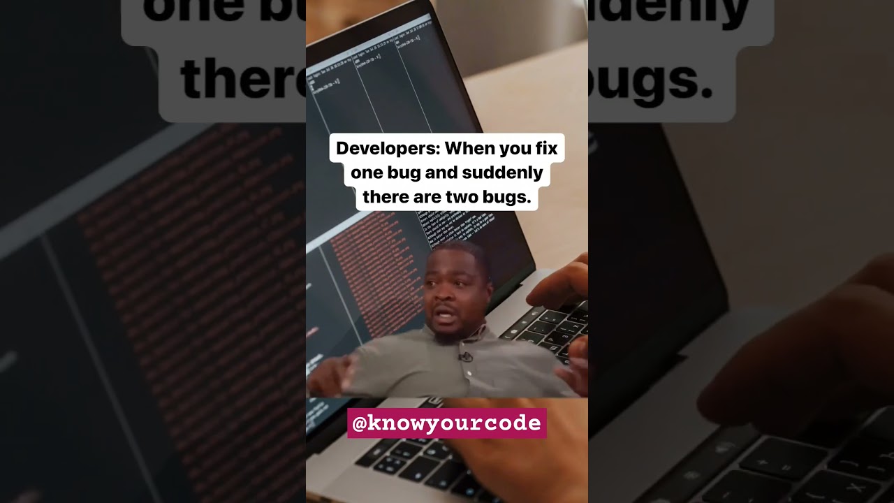 1:2 when developer fixes bugs gives another 2 bugs 