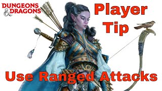 D&D (5e): Use Ranged Attacks, Player Tactics (Tip).