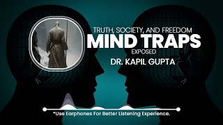 Kapil Gupta Exposes the Mind s Traps Truth Society and Freedom Kapil Gupta MD