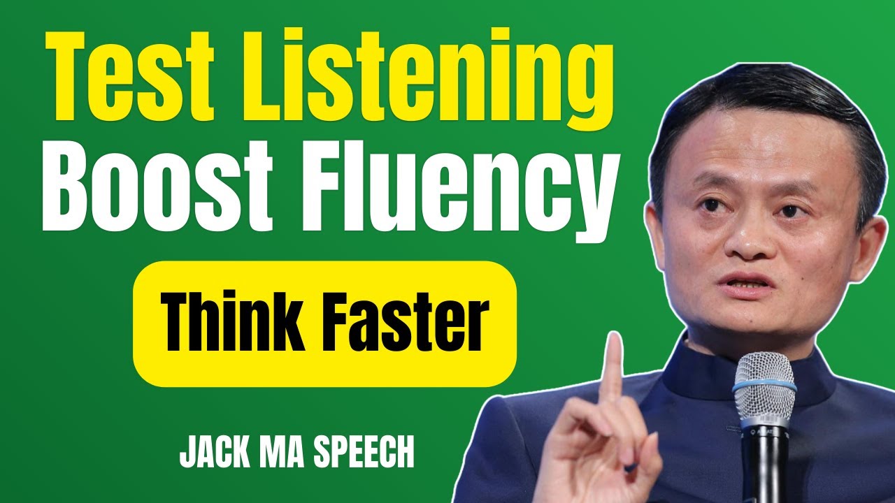 Jack Ma’s Listening Test Method That Makes You Fluent Faster
