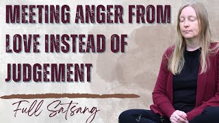 Meeting Anger From Love Instead Of Judgement | Full-Length Satsang With Helen Hamilton