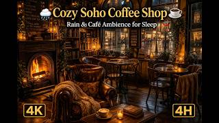 Soho Cozy Coffee Shop ☕🌧️ | Rain & Café Ambience for Sleep | 4K • 4H