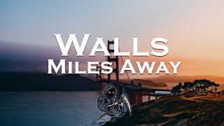 Miles Away - Walls