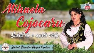 Iubiți, că e scurtă viața - Album MIHAELA COJOCARU