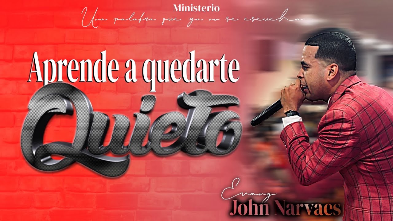 Evangelista John Narváez,New Jersey,( APRENDE A QUEDARTE QUIETO),