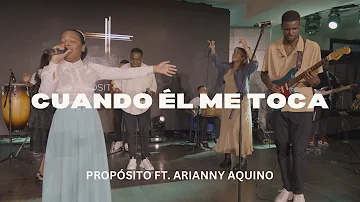 CUANDO ÉL ME TOCA | PROPÓSITO FT. ARIANNY AQUINO (Video Oficial)