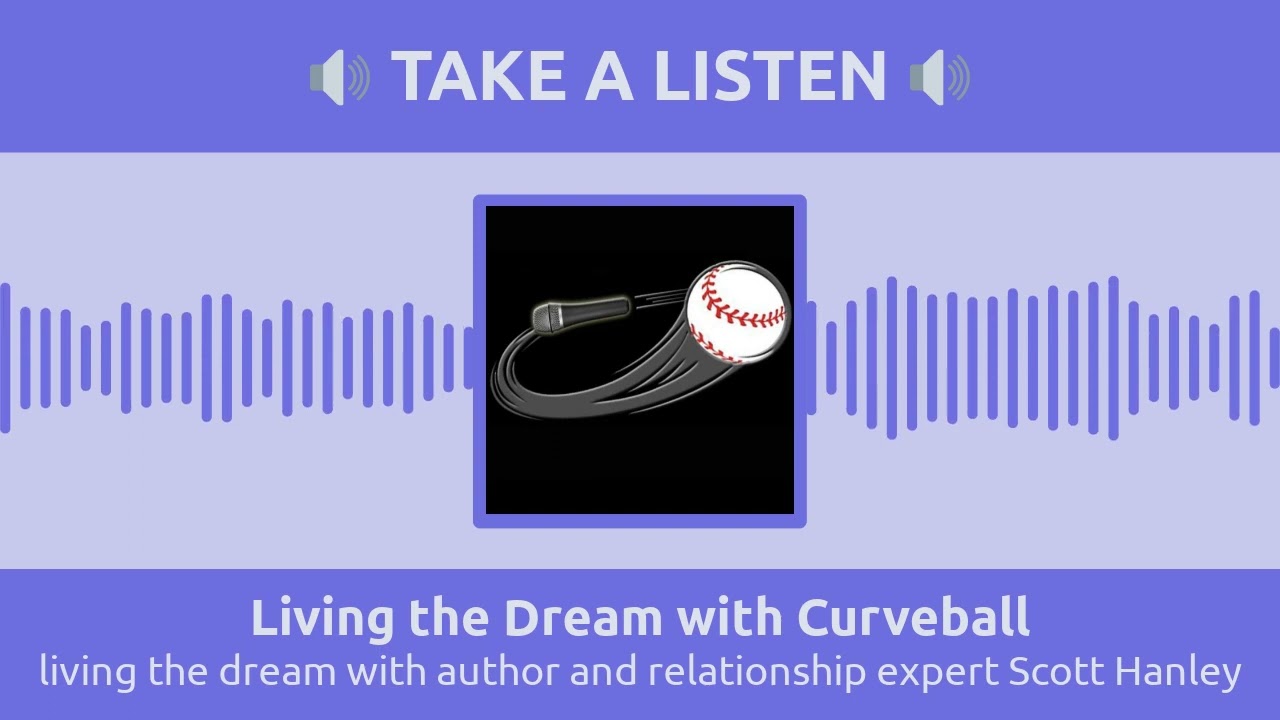 living the dream with author and relationship expert Scott Hanley | Living the Dream with Curveball