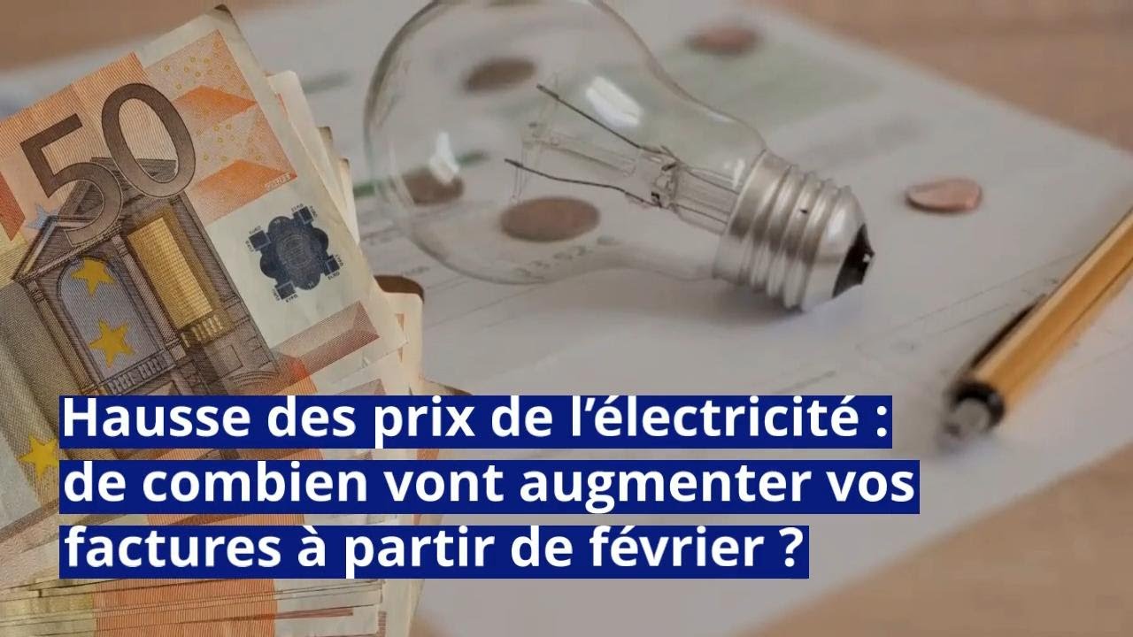 Hausse des prix de l’électricité : de combien vont augmenter vos ...