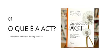 O que é a ACT - Terapia de Aceitação  e Compromisso?