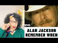 WOW.. EMOTIONAL. ALAN JACKSON - REMEMBER WHEN | REACTION