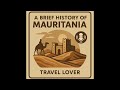 A Brief History of Mauritania