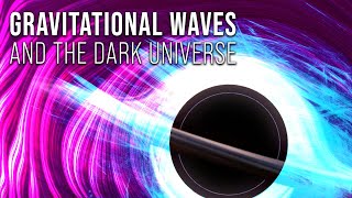 Gravitational Waves and the Dark Universe