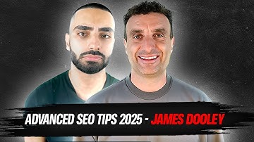 Advanced SEO TIPS 2025 - James Dooley