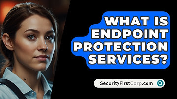 What Is Endpoint Protection Services? - SecurityFirstCorp.com
