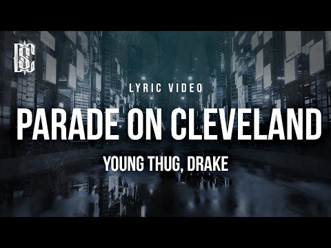 Young Thug ft. Drake - Parade on Cleveland | Lyrics