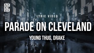 Young Thug ft. Drake - Parade on Cleveland | Lyrics