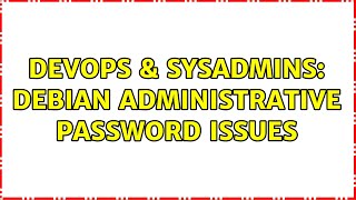 Celebrity DevOps & SysAdmins: Debian Administrative Password Issues (2 Solutions!!) Profile