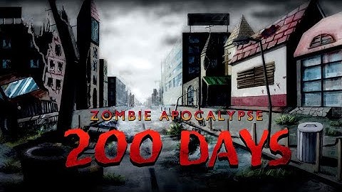 200 DAYS Zombie Apocalypse (PREUS) Android Gameplay