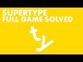 Supertype  full game solution and walkthrough