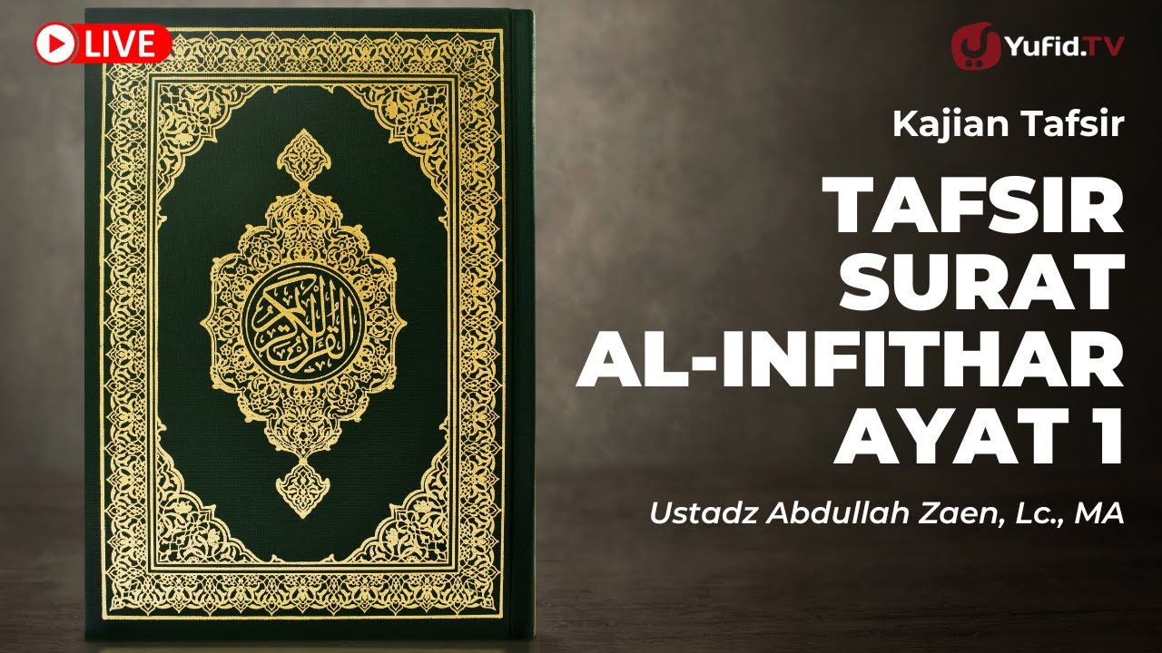 ⁣Kajian Tafsir Al-Quran: Tafsir Surat Al-Infithar Ayat 1 - Ustadz Abdullah Zaen, Lc., MA