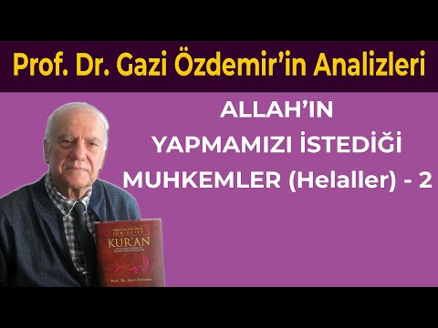 Allah'ın Yapmamızı İstediği Muhkemler (Helaller) - 2 - Prof. Dr. Gazi Özdemir