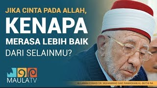 Maula Tv - Jika Cinta Pada Allah  Kenapa Merasa Lebih baik dari Selainmu