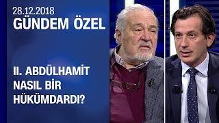 II. Abdülhami̇t nasıl bir hükümdardı? İlber Ortaylı anlattı - Gündem Özel 28.12.2018 Cuma