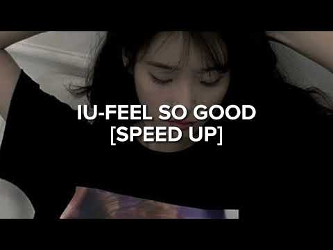 IU-FEEL SO GOOD [SPEED UP]