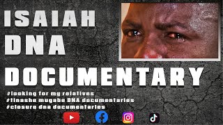 LOOKING FOR MY RELATIVES: ISAIAH DNA DOCUMENTARY #tinashemugabe#theclosurednashow