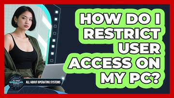 How Do I Restrict User Access On My PC?