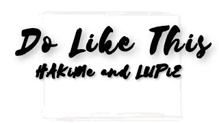 HAKiMe & LUPiE - Do Like This [Lyric video]