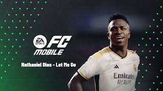 Nathaniel Dias - Let Me Go | EA SPORTS™ FC MOBILE 24 SOUNDTRACK