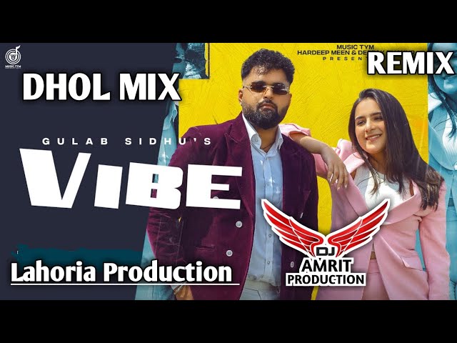 Vibe (Dhol Mix) Gulab Sidhu × Ft. AMRIT DJ × Lahoria Production × Letest New Punjabi Song 2023 || √√ class=