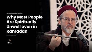 Why Most People Are Spiritually Unwell Even In Ramadan  Shaykh Hamza Yusuf