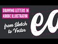 DRAWING LETTERS in Adobe ILLUSTRATOR - from Sketch to Vector