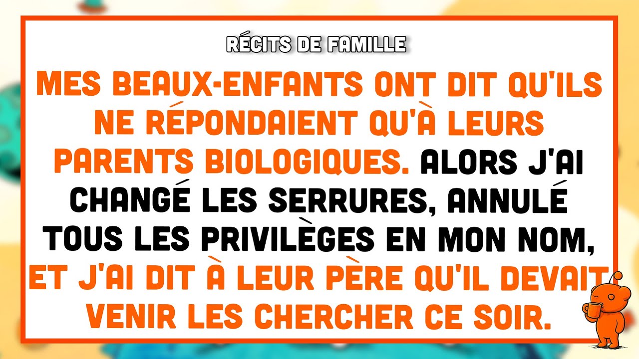 Mes beaux-enfants ont dit qu'ils ne répondaient qu'à leurs parents biologiques.