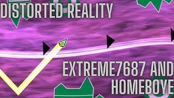 "Distorted Reality" by Extreme7687 and Homeboye [100%] (Insane) [2 Coins] | Geometry Dash