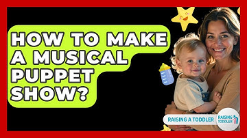 How To Make A Musical Puppet Show? - Raising A Toddler