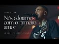 Ns adoramos com o primeiro amor  vitor alves  clipe oficial ao vivo