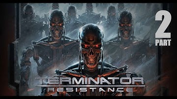 TERMINATOR RESISTANCE WALKTHROUGH PART 2 || T800