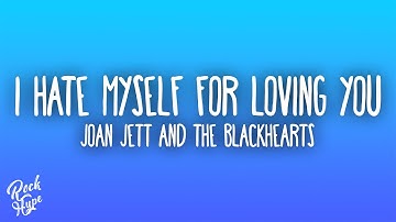 Joan Jett & the Blackhearts - I Hate Myself for Loving You