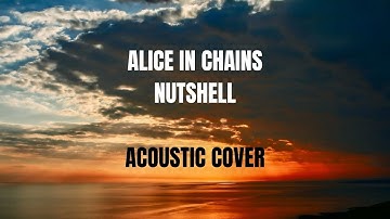 Nutshell - Alice In Chains (Acoustic Cover)