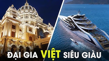 Những Cung Điện, Du Thuyền Nghìn Tỷ Xa Hoa Của Giới Siêu Giàu Việt Nam | Giới Thượng Lưu