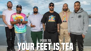 The Joe Budden Podcast Episode 708 | Your Feet Is Tea