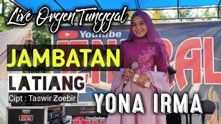 YONA IRMA - JAMBATAN LATIANG - LIVE ORGEN TUNGGAL| JENDRAL LIVE