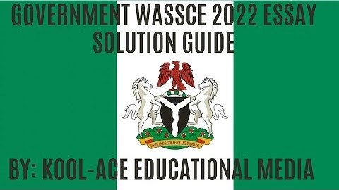 GOVERNMENT 2022 WASSCE SOLUTION AND REVISION GUIDE FOR EXAM CANDIDATES