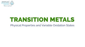 Transition Metals Part 1 - Physical Properties and Variable Oxidation States